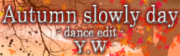 Autumn slowly day - dance edit - / ASK