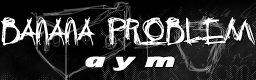 Banana Problem / aym