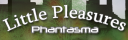 Little Pleasures / Phantasma